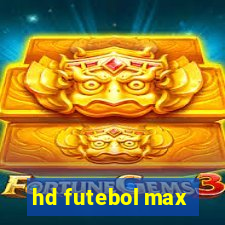 hd futebol max